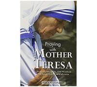 Praying With Mother Teresa