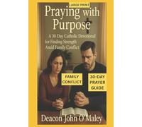 Praying with Purpose: A 30-Day Catholic Devotional for Finding Strength Amid Family Conflict
