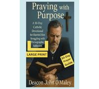 Praying with Purpose: A 30-Day Catholic Devotional for Married Men Struggling with Pornographic Addiction