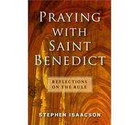 Praying with Saint Benedict by Stephen Isaacson Stephen Isaacson (Auteur)