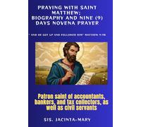 Praying With Saint Matthew; Biography, Bible reflections And Nine (9) Days Novena Prayer