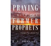 Praying with the Former Prophets Growing in Prayer with God's Word - R.A. Sweeney - Davek Lelohim Books - ebook (ePub) - Livre