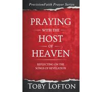 Praying With the Host of Heaven: Reflecting on the Songs of Revelation