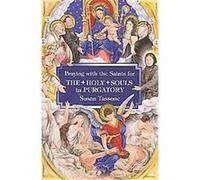 Praying With the Saints for The Holy Souls in Purgatory Susan Tassone (Auteur)