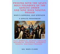 PRAYING WITH THE SEVEN HOLY FOUNDERS OF THE SERVITE ORDER AND NINE DAYS NOVENA PRAYER