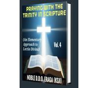 Praying With The Trinity In Scripture: (An Elementary Approach To Lectio Divina) (Daily Prayer Meditations) Volume 4: January, 2024 December 2024)