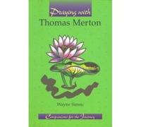 Praying With Thomas Merton, Companions for the Journey Wayne Simsic (Auteur)