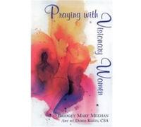 Praying with Visionary Women by Bridget Mary Meehan Bridget Mary Meehan, Doris Klein (Auteur)