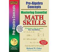 Pre-Algebra Concepts 2nd Edition, Mastering Essential Math Skills
