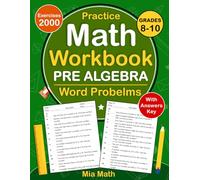 Pre Algebra Word Problems Workbook For Grades 8-10: Pre Algebra Word Problems Practice Workbook For 8th & 9th and 10th Grade With 2000 Exercises With ... Word Problems Worksheets For Grades 8-10