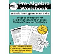 Pre-Algebra Workbook - 21 Basic Pre-Algebra Math Skills - Practice and Review for Middle or High School (Grade 6 - 9): Practice and Review for Middle ... High School Students Preparing for Algebra