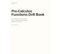 Pre-Calculus Functions Drill Book: 1000 Problems with Theory, Worked Examples, and Step-by-Step Solutions, Aligned to Common Core