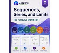 Pre-Calculus: Sequences, Series & Limits: Arithmetic & Geometric Sequences, Sigma Notation, Infinite Series & an Intro to Limits - Worked Examples and Answer Keys (Grades 11-12)