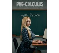 Pre-Calculus With Python: The All in One Textbook With Python