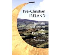 Pre-Christian Ireland : From the First Settlers to the Early Celts