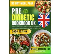 Pre Diabetic Cookbook UK: Delicious and Easy Low-GI Recipes to Reverse Prediabetes, Balance Blood Sugar & Enjoy British Meals the Healthy Way include 30-day meal plan