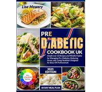 pre diabetic cookbook uk: Simple Low-GI Recipes and Mindful Habits for Managing Pre-Diabetes Reducing Stress and Living Healthier Designed for Busy UK Professionals