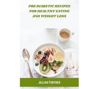 Pre Diabetic Recipes for Healthy Eating and Weight Loss