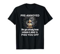 Pré-ennuyé, vous connaissez déjà quelqu'un sur le point de vous énerver T-Shirt