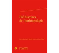 Pré-histoires de l'anthropologie - Pierre Girard - Classiques Garnier - relié - Essai
