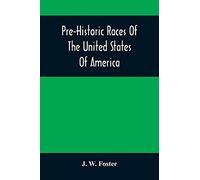 Pre-Historic Races Of The United States Of America