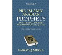 Pre-Islamic Arabian Prophets and the Final Prophet Muhammad (Peace be upon him): The Mecca Period (610-622)