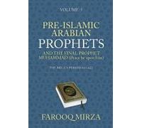 Pre-Islamic Arabian Prophets And The Final Prophet Muhammad (Peace Be Upon Him): The Mecca Period (610-622) Paperback Book By Farooq Mirza