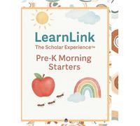 Pre-K Morning Starters: Daily Literacy, Math, and SEL Activities for Kindergarten Readiness: A LearnLink: The Scholar Experience™ Workbook for Early Learners and Learning Partners