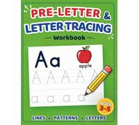 Pre-Letter & Letter Tracing Workbook for Kids Ages 3-5: Progressive Pre-Writing Activities to Build Fine Motor Skills, Pencil Control, Letter Formation, and Early Handwriting Confidence