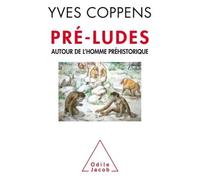 Pré-ludes Autour de l'homme préhistorique - Yves Coppens - Odile Jacob - broché - Essai