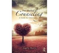 Pre-Marital Counseling: A Guide For Clinicians (Paperback) Angela In Private Practice Skurtu, Usa Missouri (Auteur)