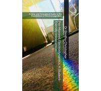 Pre-Maxwell Electrodynamics: A Student-Friendly Introduction: A Clear and Conceptual Guide to the Foundations of Electromagnetism