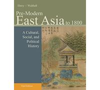 Ebrey & Walthall – Asie pré-moderne : Histoire culturelle, sociale et politique, jusqu'en 1800