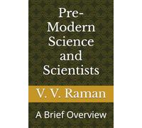 Pre-Modern Science and Scientists: A Brief Overview