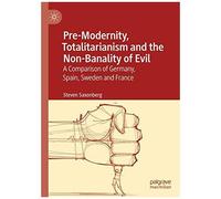 Pre-Modernity, Totalitarianism And The Non-Banality Of Evil