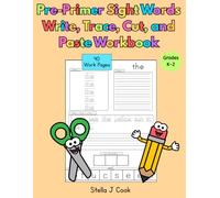 Pre-Primer Sight Words Write, Trace, Cut, and Paste Workbook: Fun Hands-On Sight Word Practice for Preschool, Kindergarten & First Grade Learn to Read, Write, Trace, Cut, and Paste 40 Pre-Primer Words