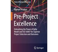 Pre-Project Excellence: Unleashing the Power of IpOp Model and ISO 56007 for Superior Project Selection and Outcomes