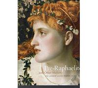 Pre-Raphaelite and Other Masters: The Andrew Lloyd Webber Collection