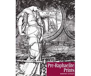 Pre-Raphaelite Prints: The Graphic Art of Millais, Holman Hunt, Rossetti and Their Followers
