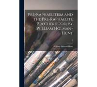 Pre-Raphaelitism And The Pre-Raphaelite Brotherhood, By William Holman-Hunt; 2