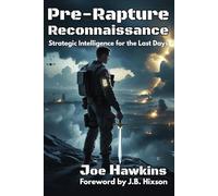 Pre-Rapture Reconnaissance: Strategic Intelligence in the Last Days