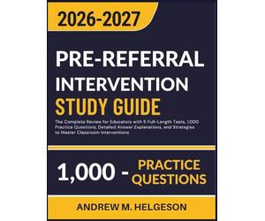 PRE-REFERRAL INTERVENTION STUDY GUIDE 2026-2027: The Complete Review for Educators with 5 Full-Length Tests, 1,000 Practice Questions, Detailed Answer ... Strategies to Master Classroom Interventions