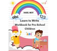 Pre-School Workbook: Learn to Write (Age 3 to 5 years) (Paperback): A Fun and Engaging Writing Workbook for Early Learners to Master Alphabets and Numbers