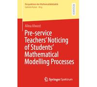 Pre-service Teachers’ Noticing of Students’ Mathematical Modelling Processes