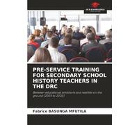 PRE-SERVICE TRAINING FOR SECONDARY SCHOOL HISTORY TEACHERS IN THE DRC: Between educational ambitions and realities on the ground (2003 to 2020)