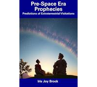 Pre-Space Era Prophecies: Predictions of Extraterrestrial Visitations