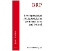 Pre-Suppression Jesuit Activity In The British Isles And Ireland