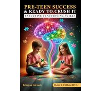 Pre-Teens Success & Ready To Crush It: Executive Functioning Skills. Bring on The Tools