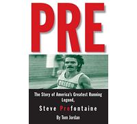 Pre: The Story of America's Greatest Running Legend, Steve Prefontaine