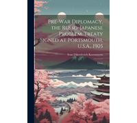 Pre-War Diplomacy, The Russo-Japanese Problem, Treaty Signed At Portsmouth, U.S.A., 1905; Diary